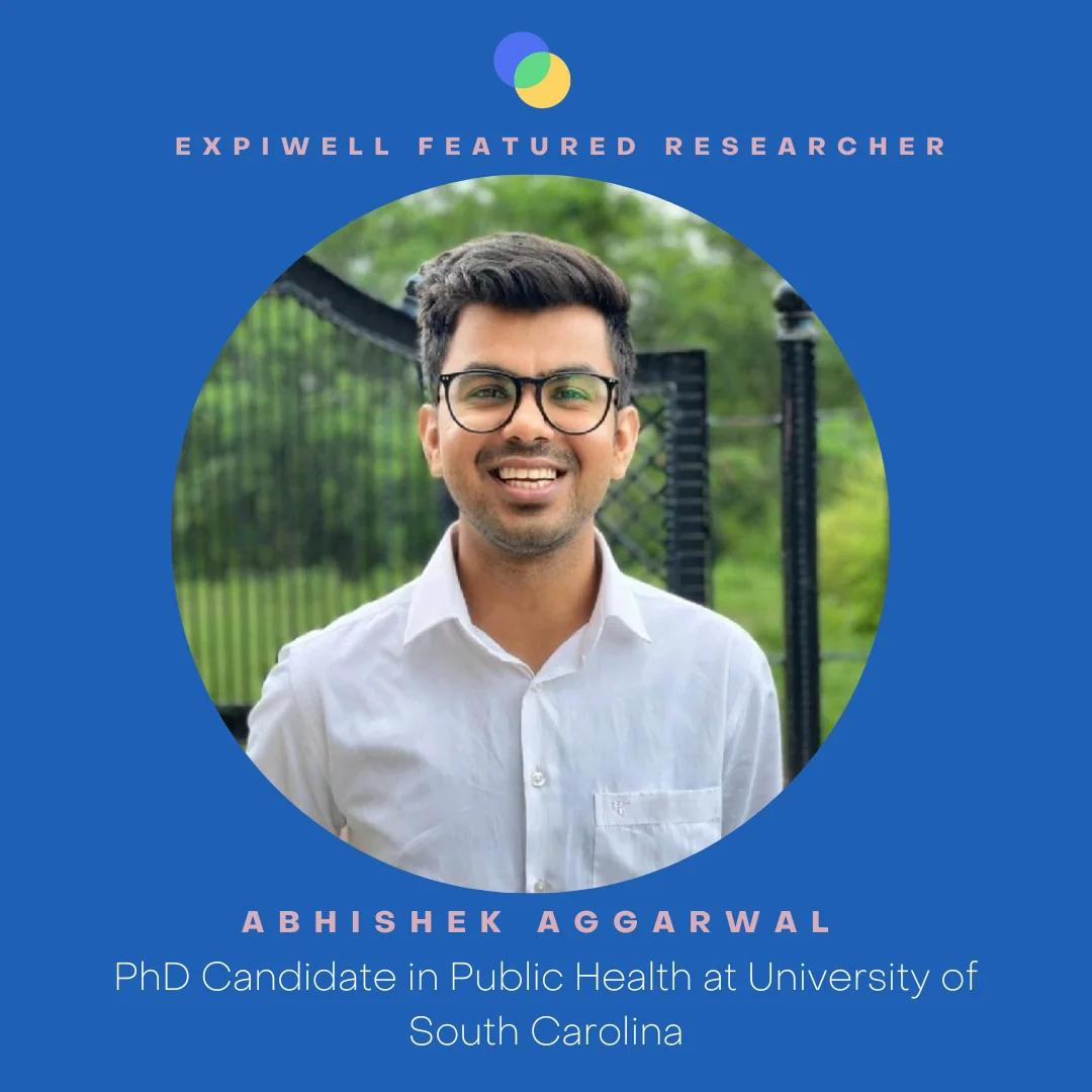 Portrait of Abhishek Aggarwal, public health PhD candidate, on an ExpiWell Featured Researcher graphic in blue