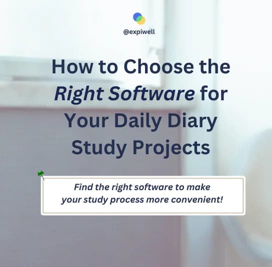 ExpiWell title card reading How to Choose the Right Software for Your Daily Diary Study Projects over a muted desk backdrop